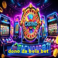 dono da bola bet